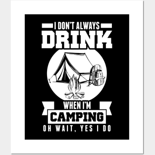 Don't Always Drink When I'm Camping Wait Yes I Do Posters and Art